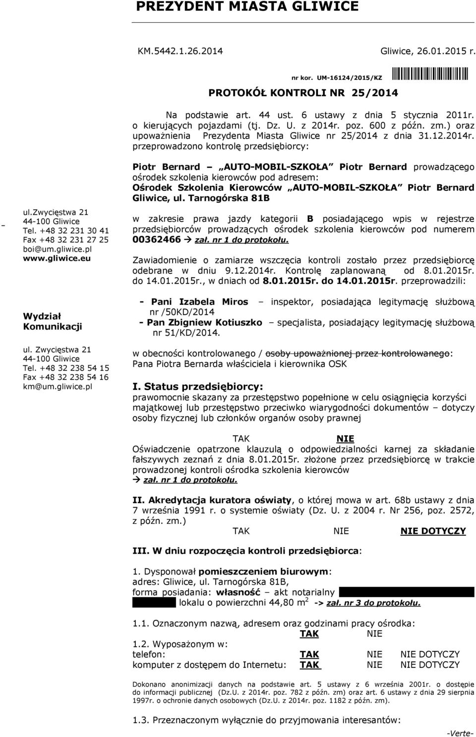 zwycięstwa 21 44-100 Gliwice Tel. +48 32 231 30 41 Fax +48 32 231 27 25 boi@um.gliwice.pl www.gliwice.eu Wydział Komunikacji ul. Zwycięstwa 21 44-100 Gliwice Tel.