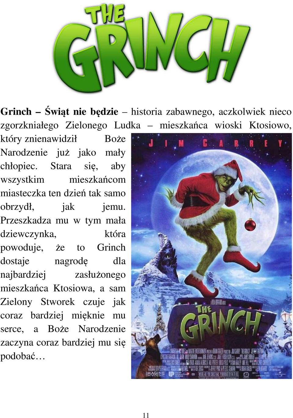 Stara się, aby wszystkim mieszkańcom miasteczka ten dzień tak samo obrzydł, jak jemu.
