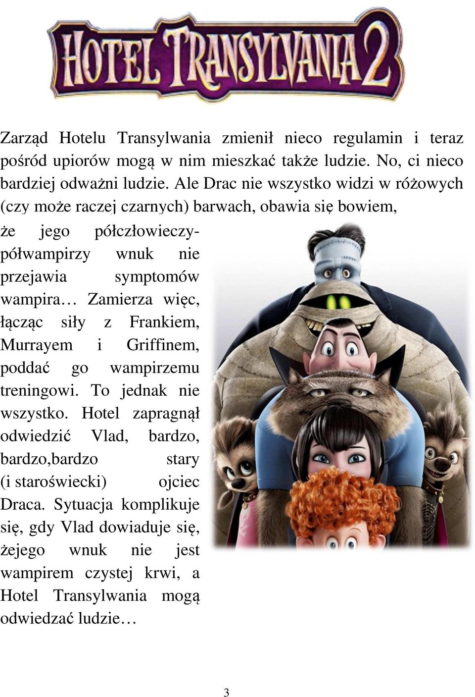 Zamierza więc, łącząc siły z Frankiem, Murrayem i Griffinem, poddać go wampirzemu treningowi. To jednak nie wszystko.