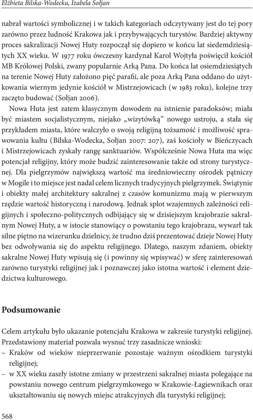 W 1977 roku ówczesny kardynał Karol Wojtyła poświęcił kościół MB Królowej Polski, zwany popularnie Arką Pana.