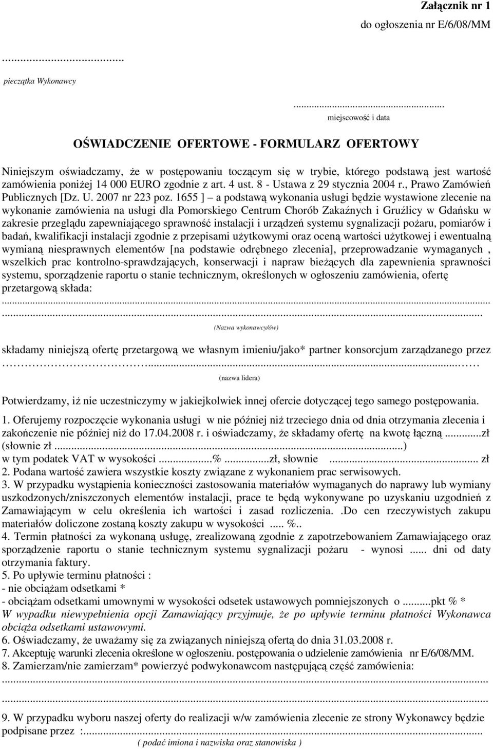 z art. 4 ust. 8 - Ustawa z 29 stycznia 2004 r., Prawo Zamówień Publicznych [Dz. U. 2007 nr 223 poz.