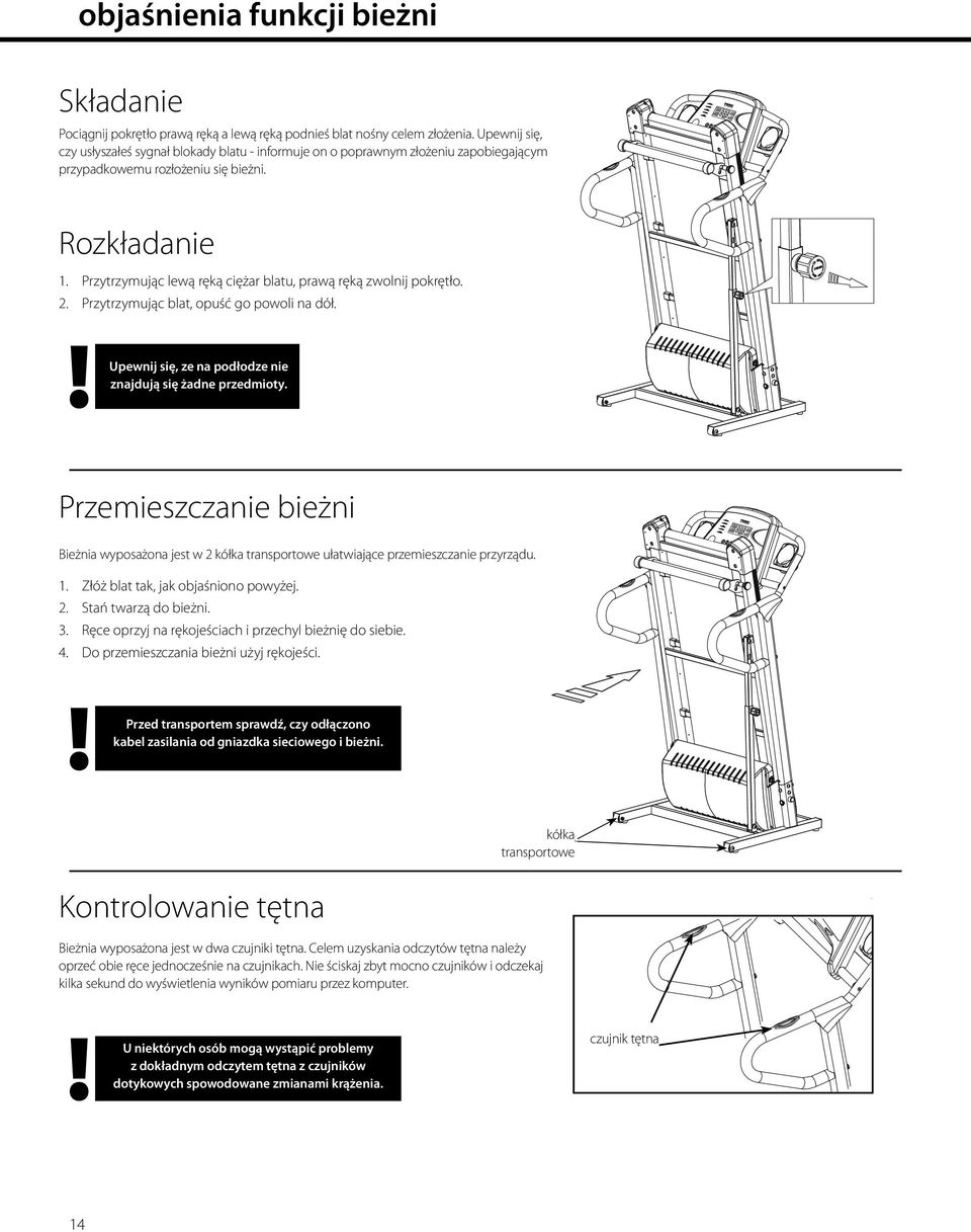 Przytrzymując lewą ręką ciężar blatu, prawą ręką zwolnij pokrętło. 2. Przytrzymując blat, opuść go powoli na dół. 2. Upewnij się, ze na podłodze nie znajdują się żadne przedmioty.