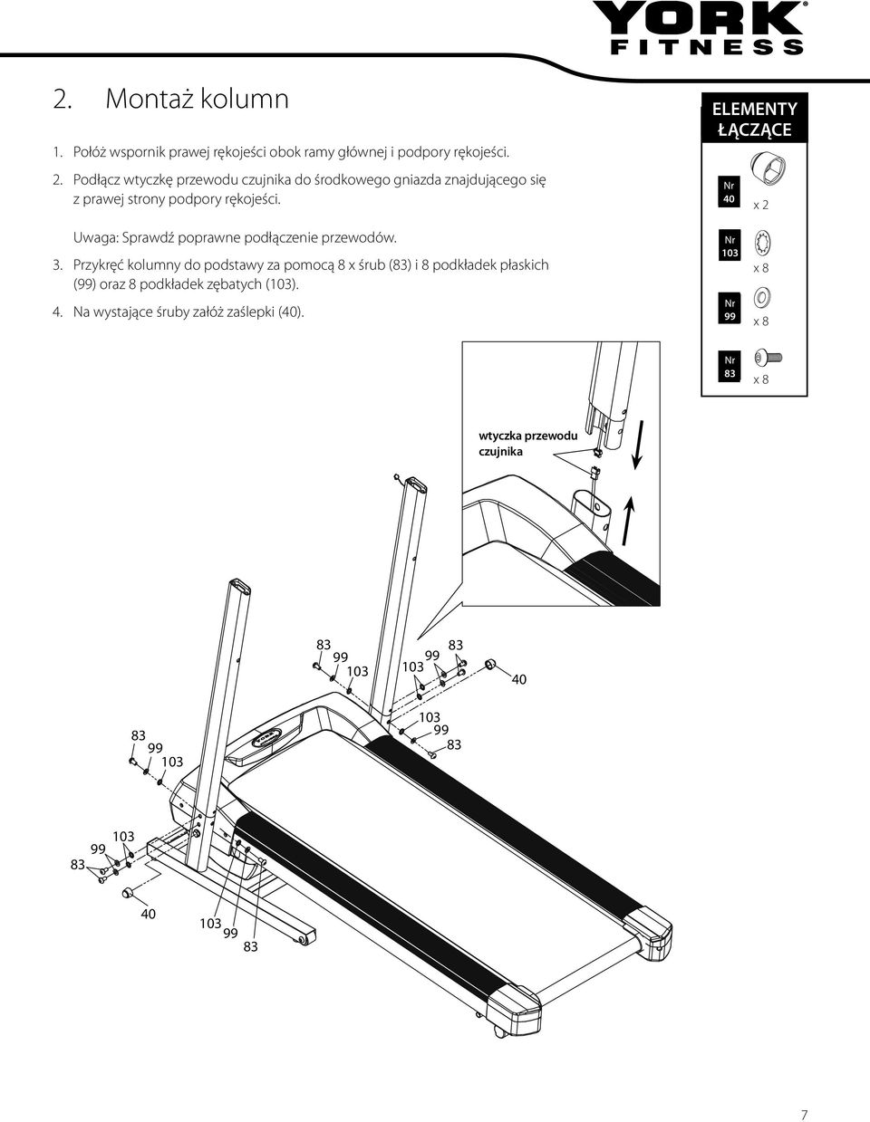 ELEMENTY ŁĄCZĄCE FIXINGS: 40 Uwaga: Sprawdź poprawne podłączenie przewodów. 3.