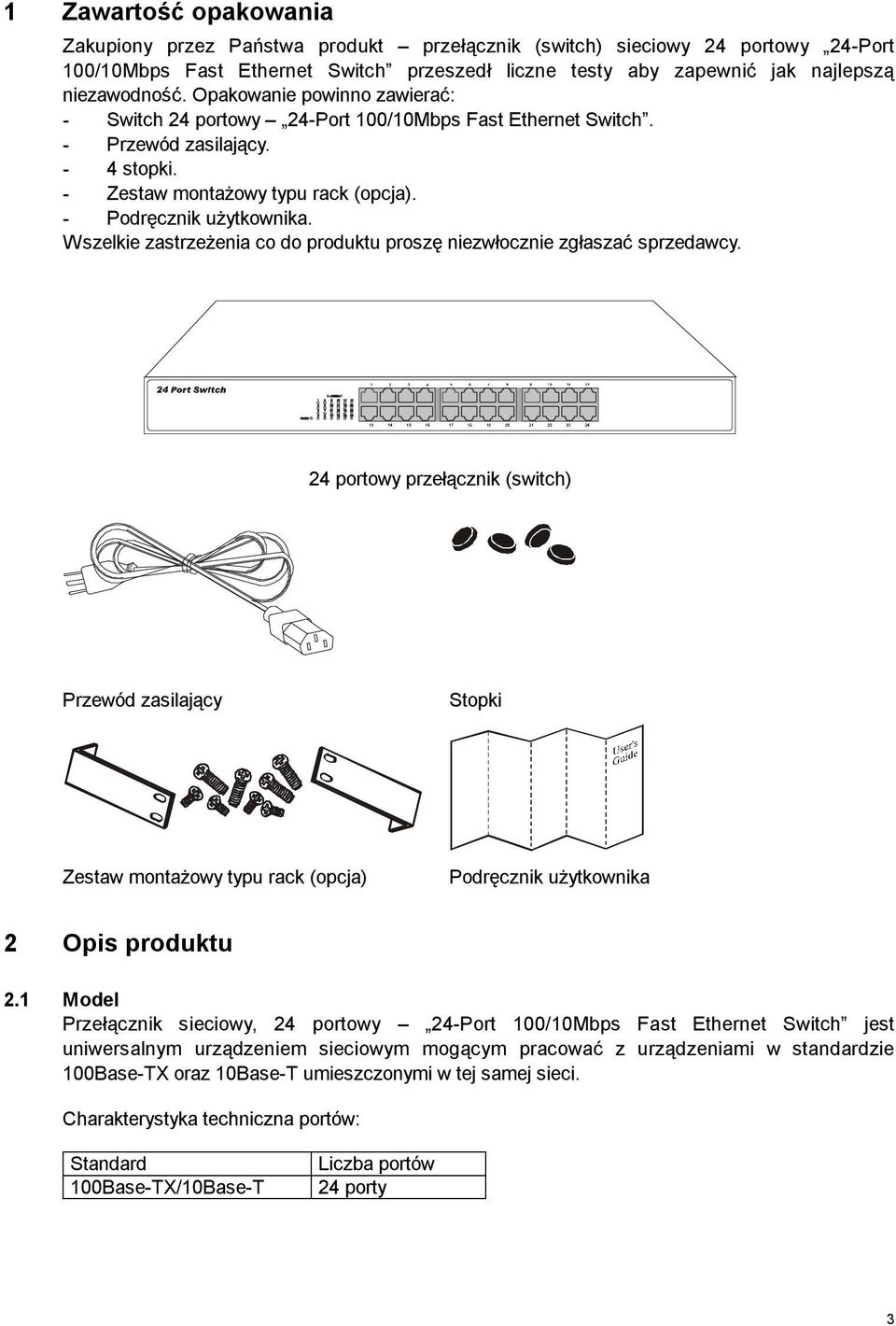 Wszelkie zastrzeżenia co do produktu proszę niezwłocznie zgłaszać sprzedawcy.