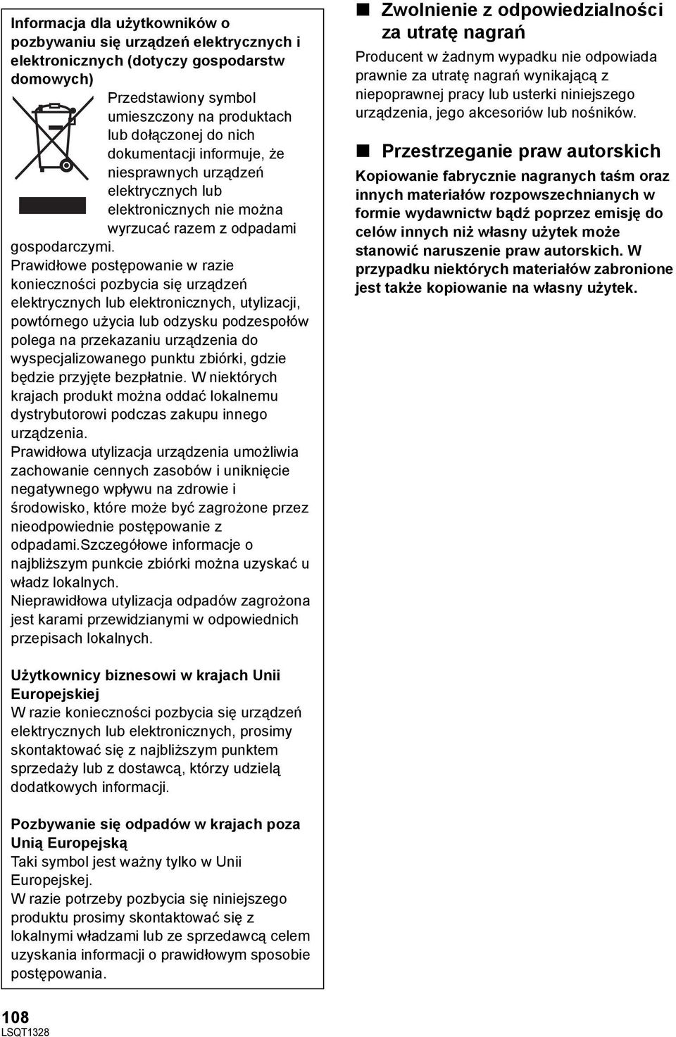 Prawidłowe postępowanie w razie konieczności pozbycia się urządzeń elektrycznych lub elektronicznych, utylizacji, powtórnego użycia lub odzysku podzespołów polega na przekazaniu urządzenia do