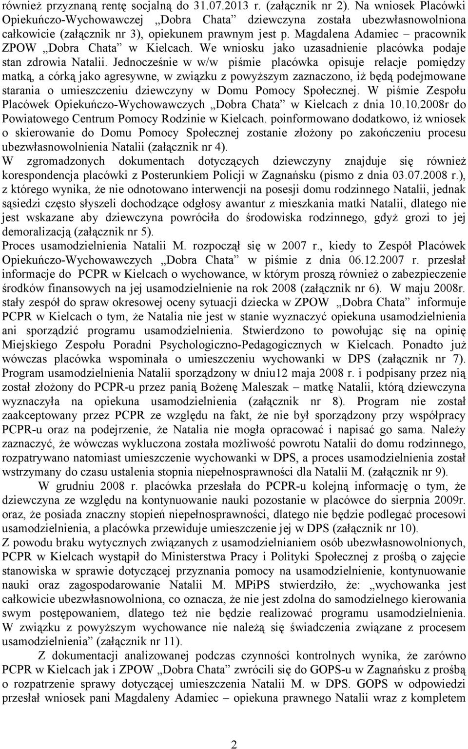 Magdalena Adamiec pracownik ZPOW Dobra Chata w Kielcach. We wniosku jako uzasadnienie placówka podaje stan zdrowia Natalii.