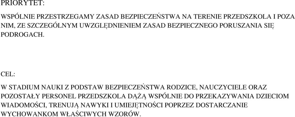 CEL: W STADIUM NAUKI Z PODSTAW BEZPIECZEŃSTWA RODZICE, NAUCZYCIELE ORAZ POZOSTAŁY PERSONEL