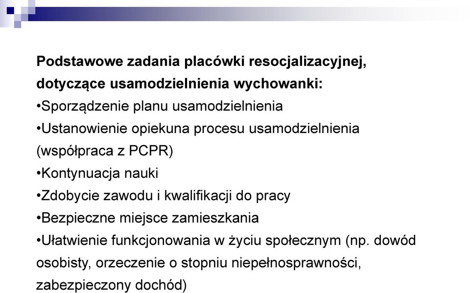 nauki Zdobycie zawodu i kwalifikacji do pracy Bezpieczne miejsce zamieszkania Ułatwienie