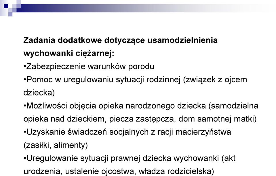 (samodzielna opieka nad dzieckiem, piecza zastępcza, dom samotnej matki) Uzyskanie świadczeń socjalnych z racji