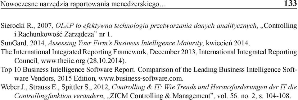 The International Integrated Reporting Framework, December 2013, International Integrated Reporting Council, www.theiic.org (28.10.2014). Top 10 Business Intelligence Software Report.