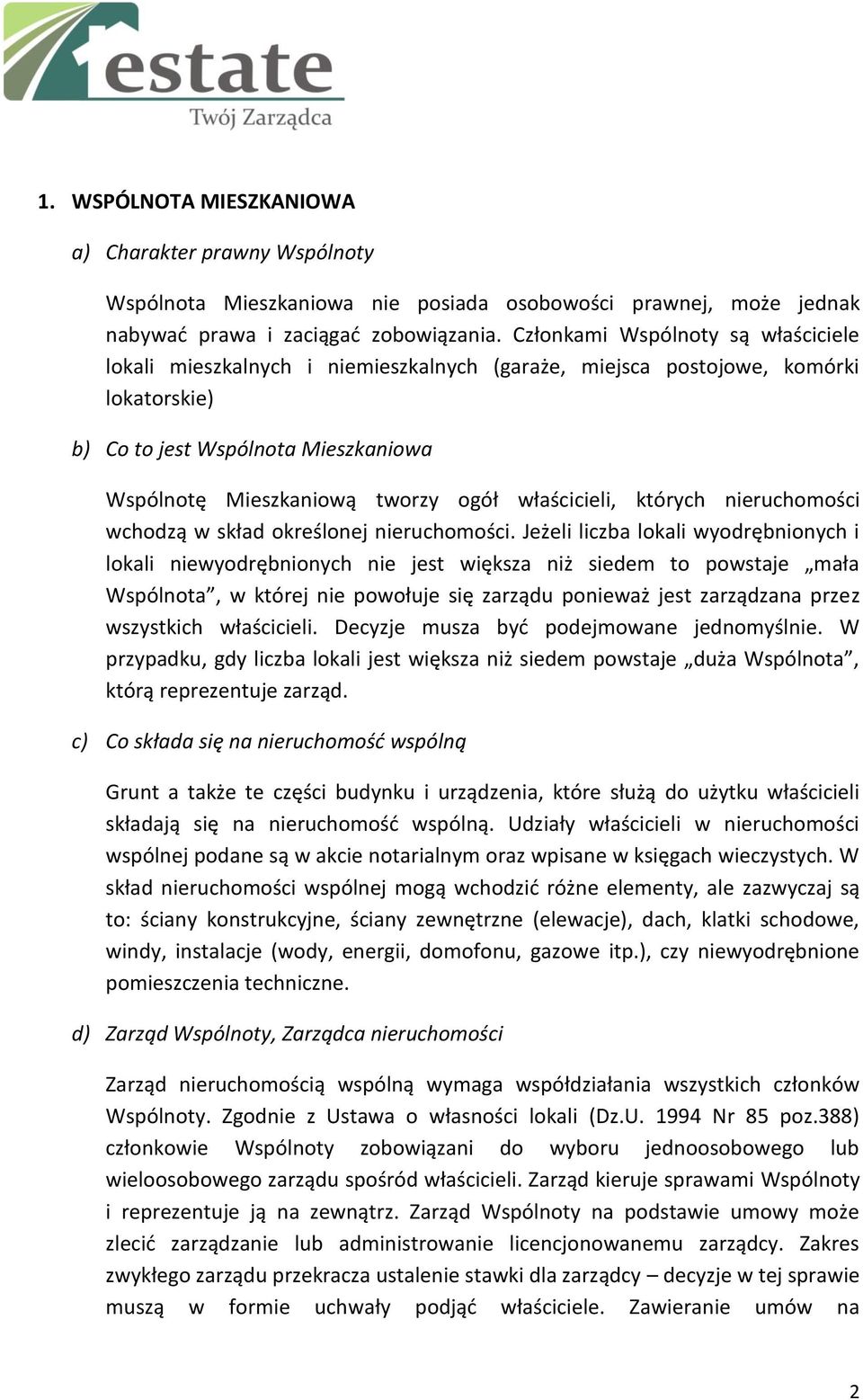 właścicieli, których nieruchomości wchodzą w skład określonej nieruchomości.