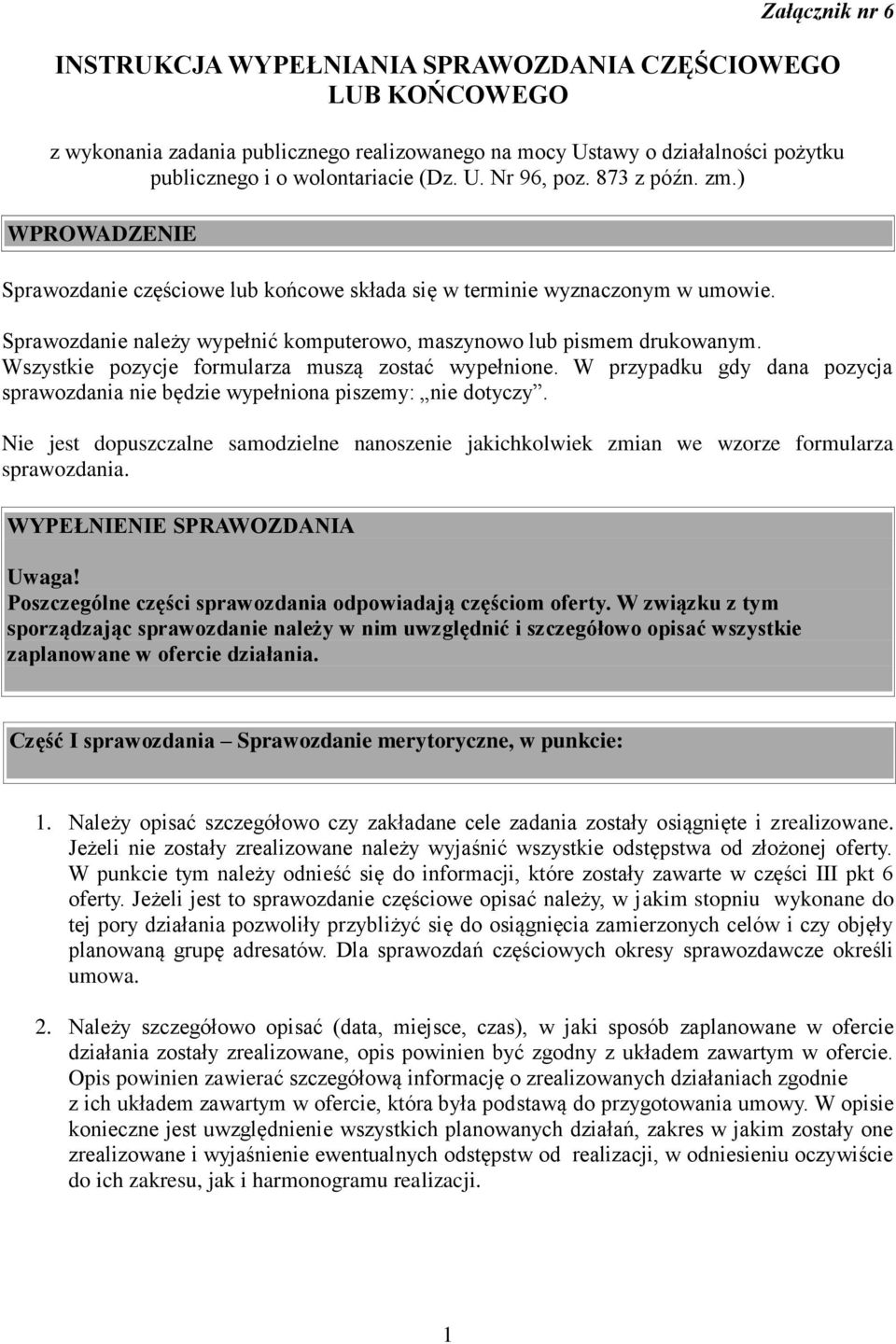 Wszystkie pozycje formularza muszą zostać wypełnione. W przypadku gdy dana pozycja sprawozdania nie będzie wypełniona piszemy: nie dotyczy.