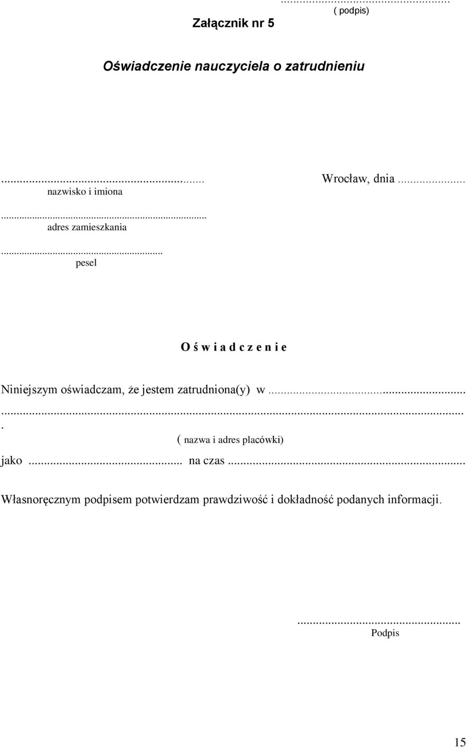 .. pesel O ś w i a d c z e n i e Niniejszym oświadczam, że jestem zatrudniona(y) w.