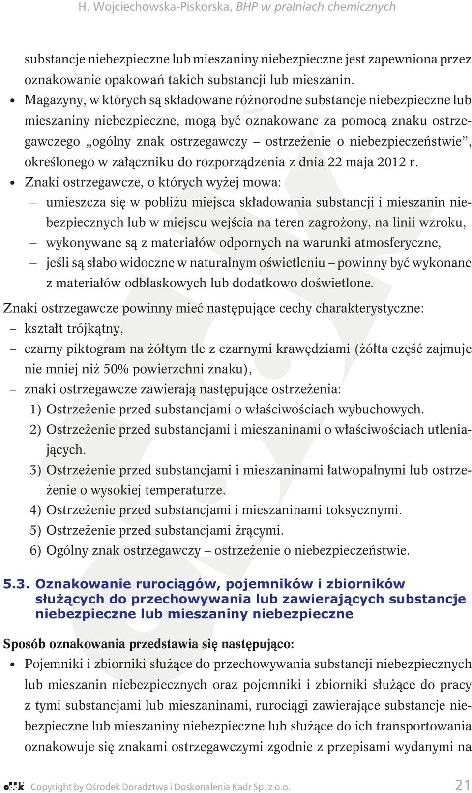 niebezpieczeństwie, określonego w załączniku do rozporządzenia z dnia 22 maja 2012 r.