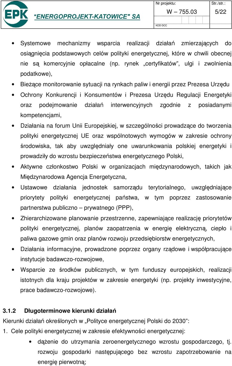 Energetyki oraz podejmowanie działań interwencyjnych zgodnie z posiadanymi kompetencjami, Działania na forum Unii Europejskiej, w szczególności prowadzące do tworzenia polityki energetycznej UE oraz