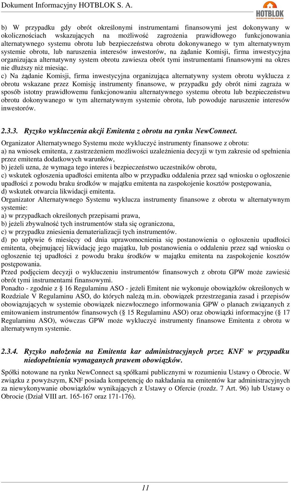 obrót tymi instrumentami finansowymi na okres nie dłuższy niż miesiąc.