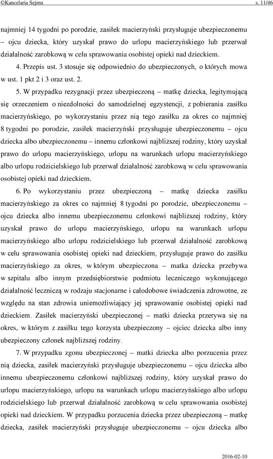 sprawowania osobistej opieki nad dzieckiem. 4. Przepis ust. 3 stosuje się odpowiednio do ubezpieczonych, o których mowa w ust. 1 pkt 2 i 3 oraz ust. 2. 5.