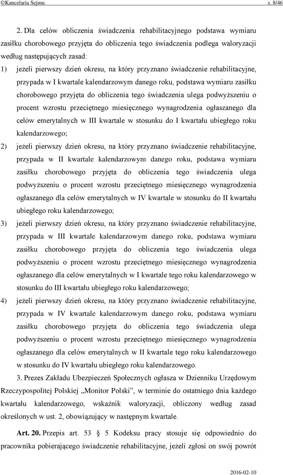 dzień okresu, na który przyznano świadczenie rehabilitacyjne, przypada w I kwartale kalendarzowym danego roku, podstawa wymiaru zasiłku chorobowego przyjęta do obliczenia tego świadczenia ulega