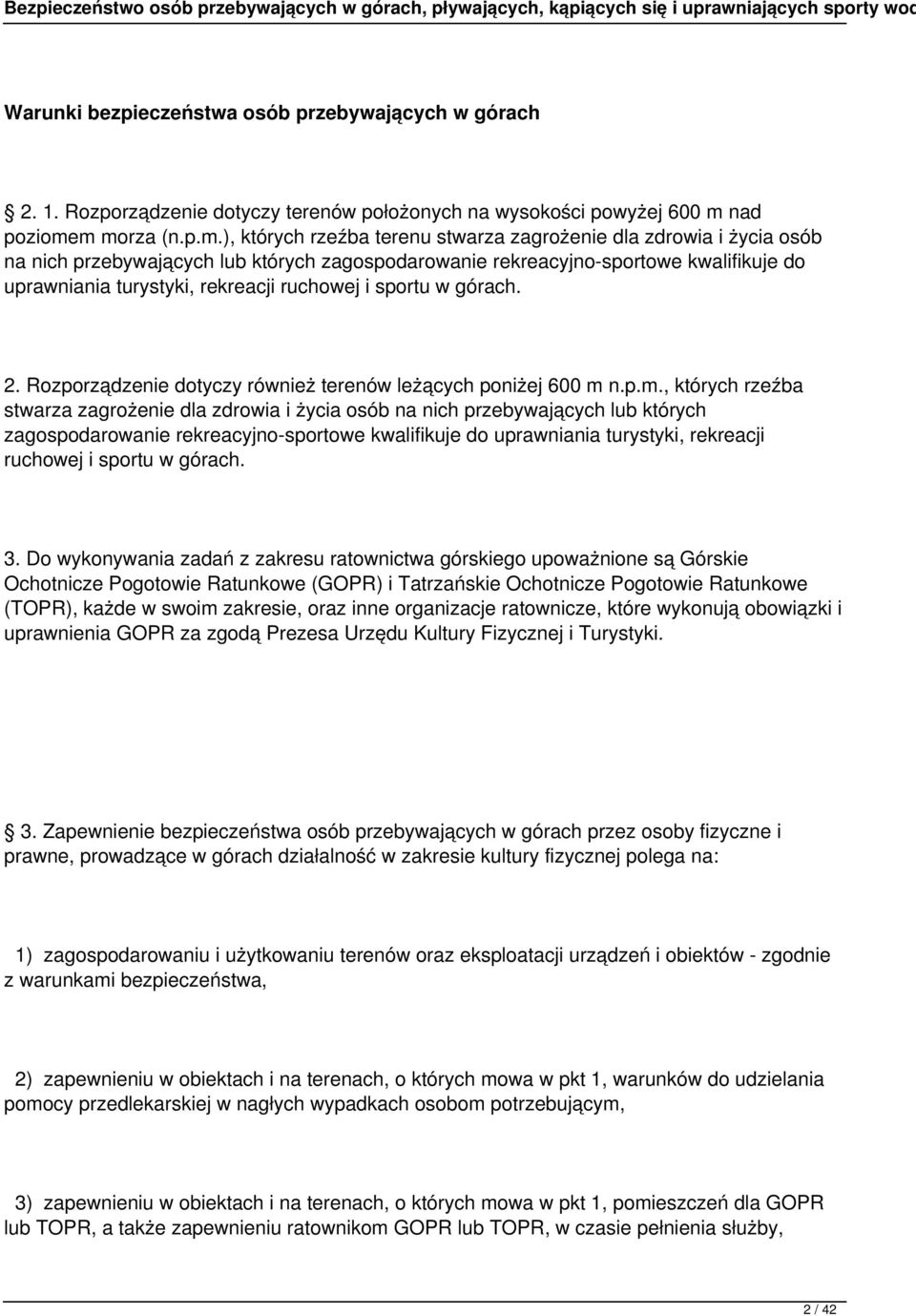 m morza (n.p.m.), których rzeźba terenu stwarza zagrożenie dla zdrowia i życia osób na nich przebywających lub których zagospodarowanie rekreacyjno-sportowe kwalifikuje do uprawniania turystyki,