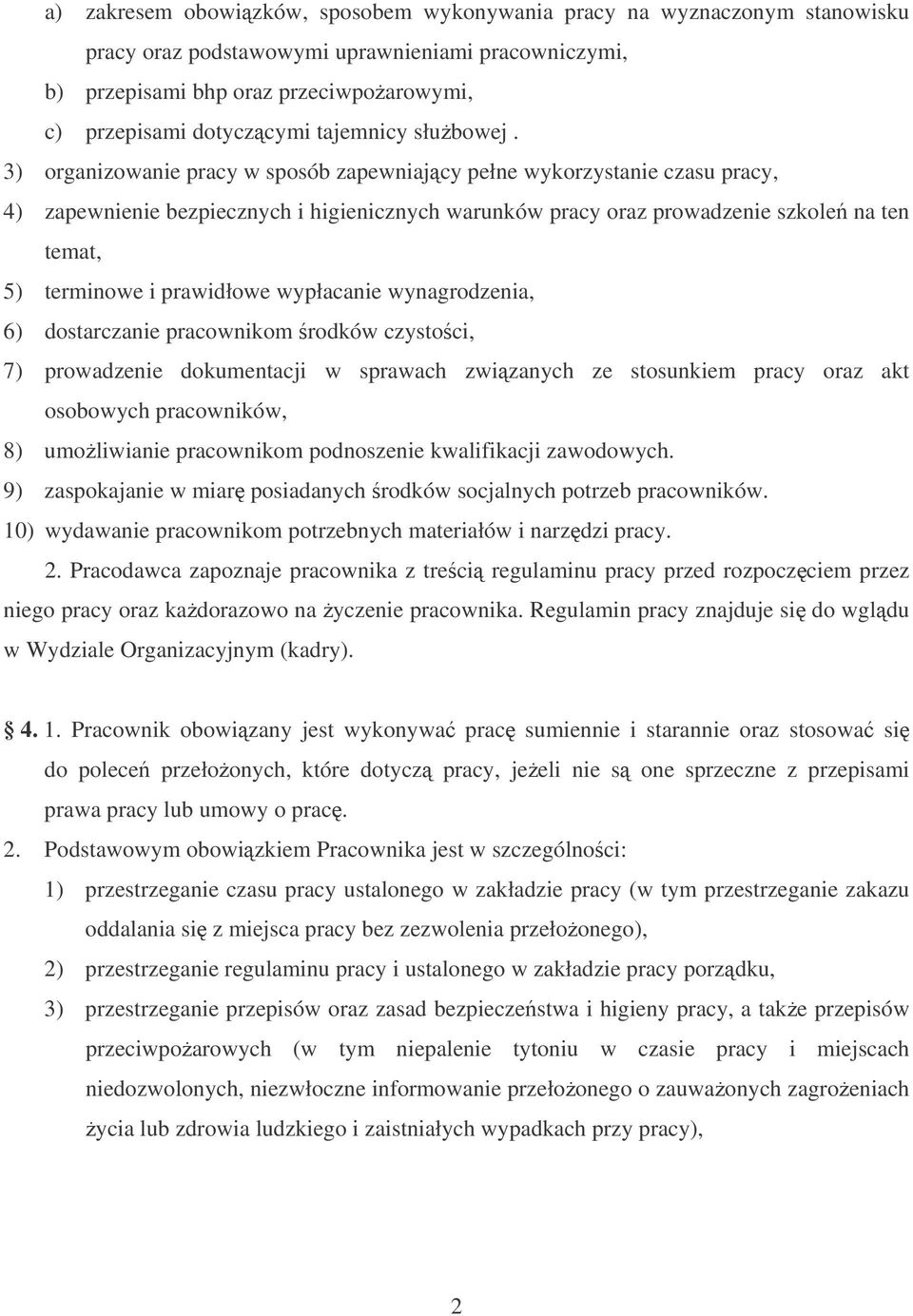 3) organizowanie pracy w sposób zapewniajcy pełne wykorzystanie czasu pracy, 4) zapewnienie bezpiecznych i higienicznych warunków pracy oraz prowadzenie szkole na ten temat, 5) terminowe i prawidłowe