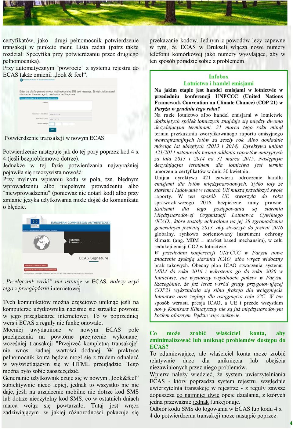 Potwierdzenie transakcji w nowym ECAS Potwierdzenie następuje jak do tej pory poprzez kod 4 x 4 (jeśli bezproblemowo dotrze).