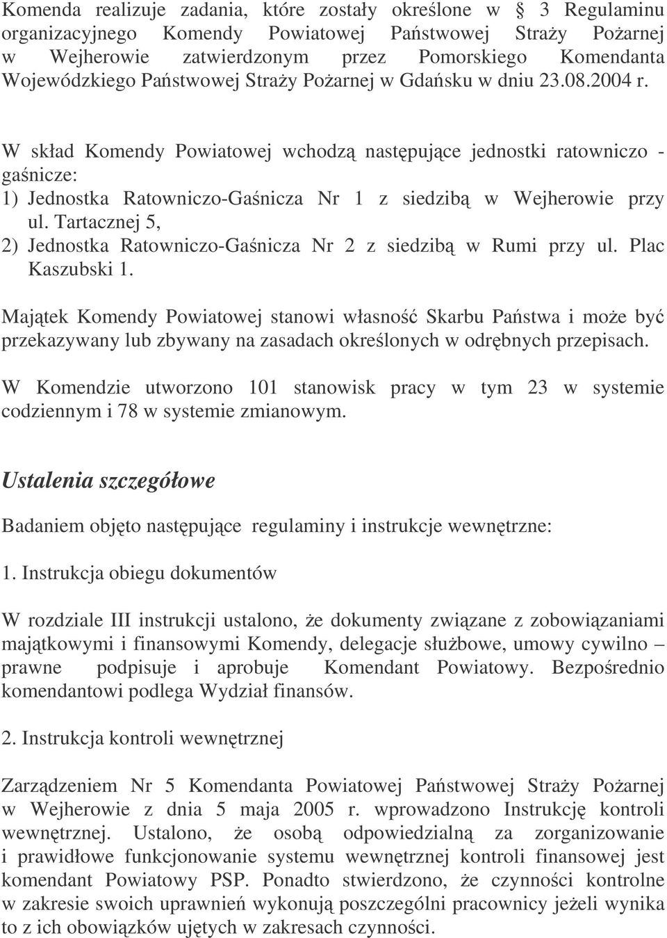Tartacznej 5, 2) Jednostka Ratowniczo-Ganicza Nr 2 z siedzib w Rumi przy ul. Plac Kaszubski 1.