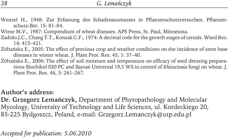 , 2005: The effect of previous crop and weather conditions on the incidence of stem base diseases in winter wheat. J. Plant Prot. Res. 45, 1: 37 40. Żółtańska E.