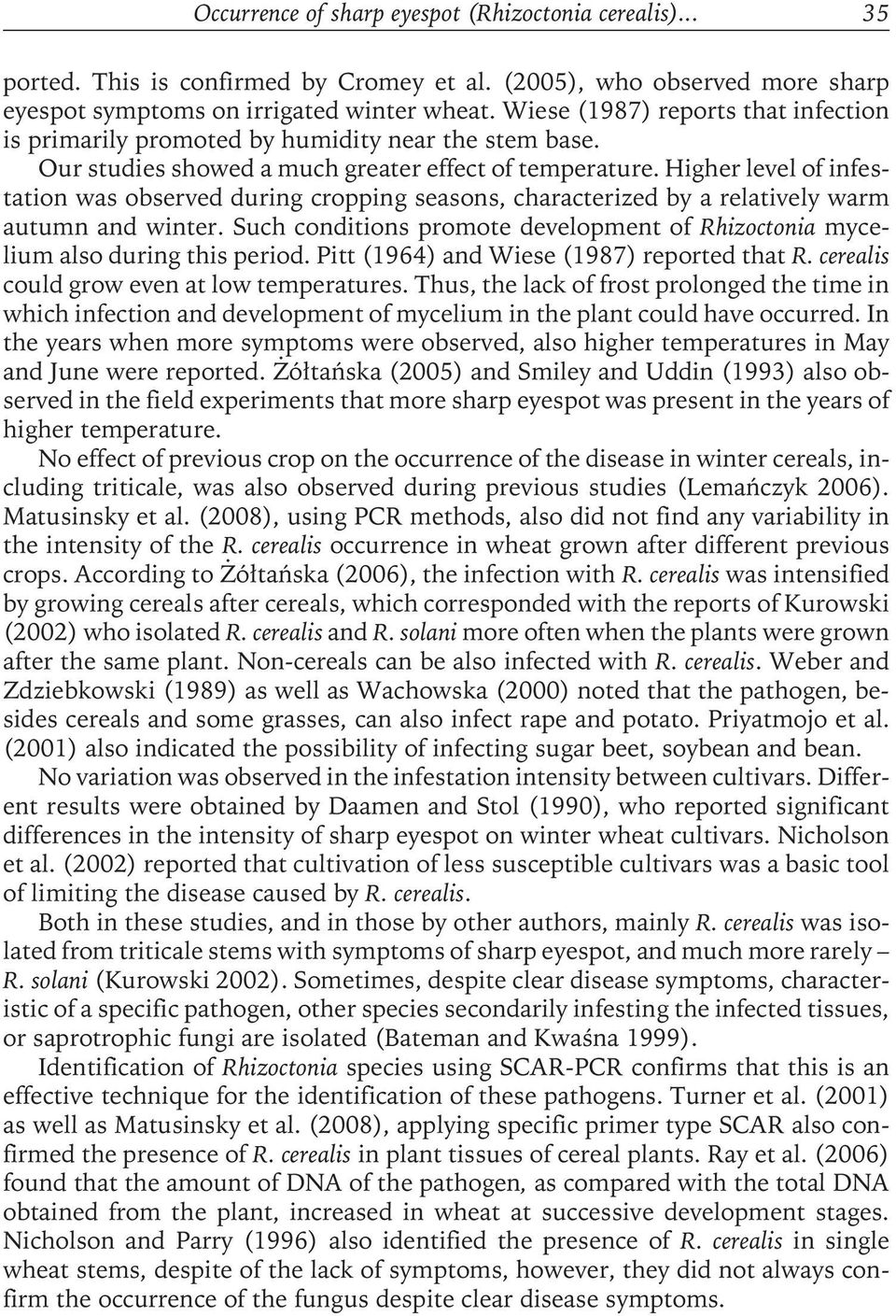 Higher level of infestation was observed during cropping seasons, characterized by a relatively warm autumn and winter.