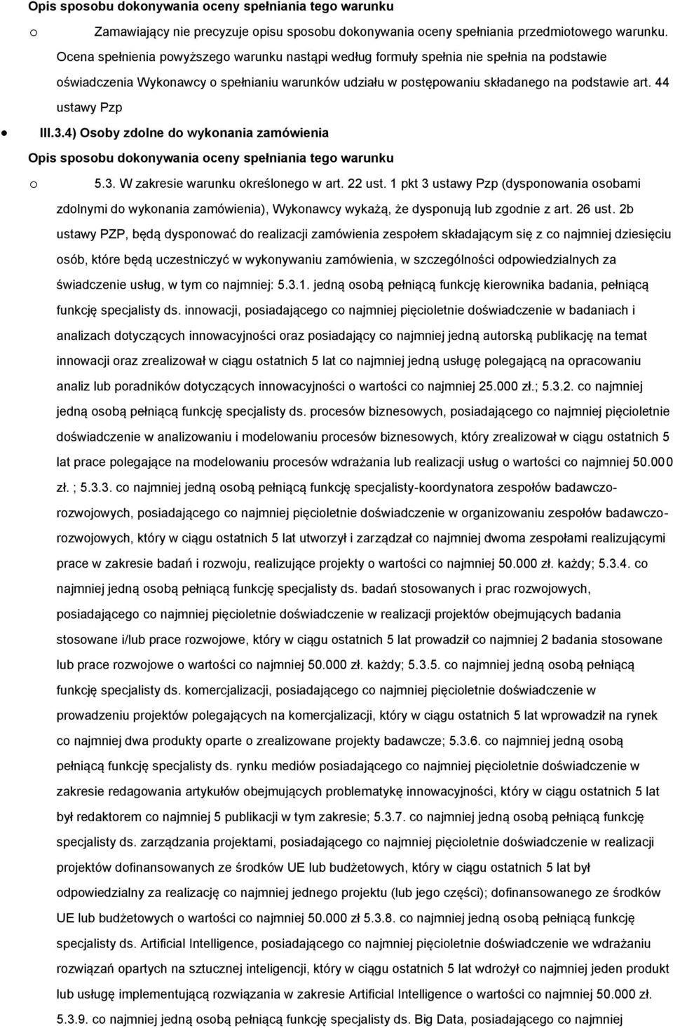 44 ustawy Pzp III.3.4) Osoby zdolne do wykonania zamówienia o 5.3. W zakresie warunku określonego w art. 22 ust.