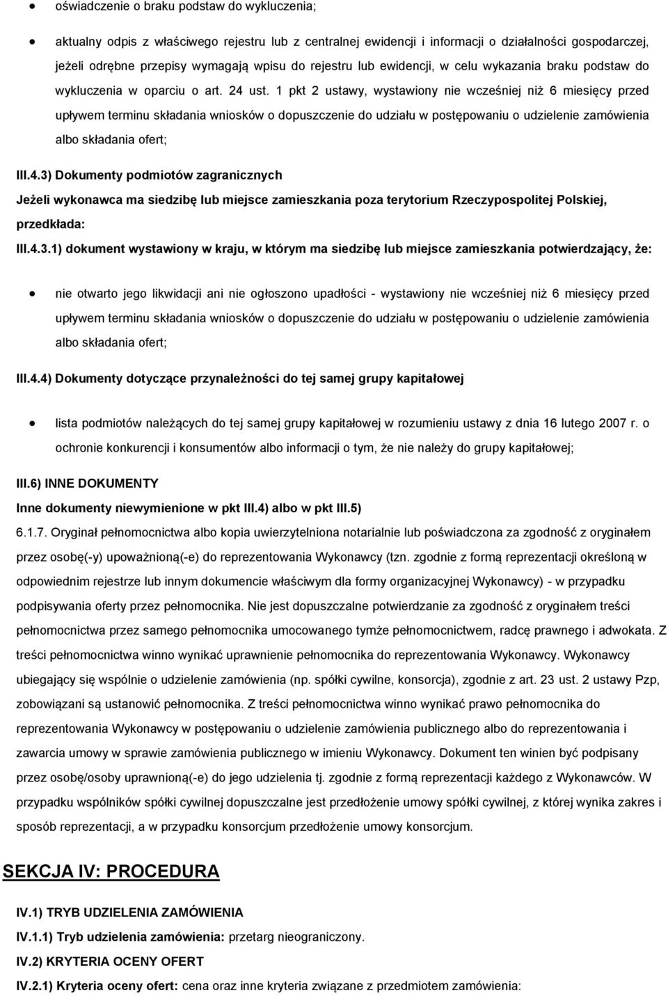 1 pkt 2 ustawy, wystawiony nie wcześniej niż 6 miesięcy przed upływem terminu składania wniosków o dopuszczenie do udziału w postępowaniu o udzielenie zamówienia albo składania ofert; III.4.