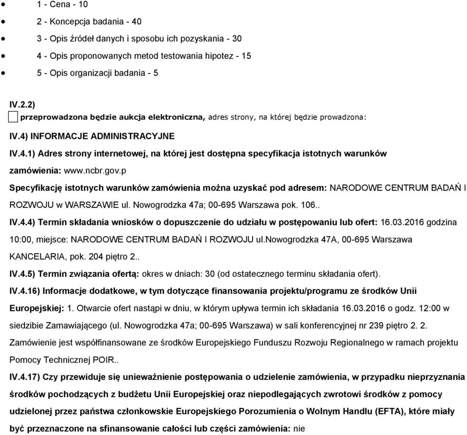 p Specyfikację istotnych warunków zamówienia można uzyskać pod adresem: NARODOWE CENTRUM BADAŃ I ROZWOJU w WARSZAWIE ul. Nowogrodzka 47