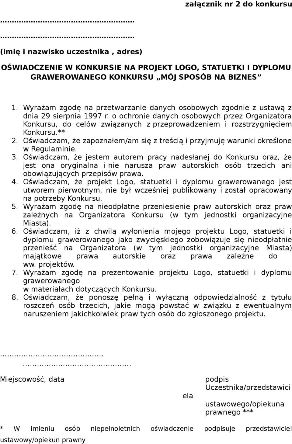 o ochronie danych osobowych przez Organizatora Konkursu, do celów związanych z przeprowadzeniem i rozstrzygnięciem Konkursu.** 2.