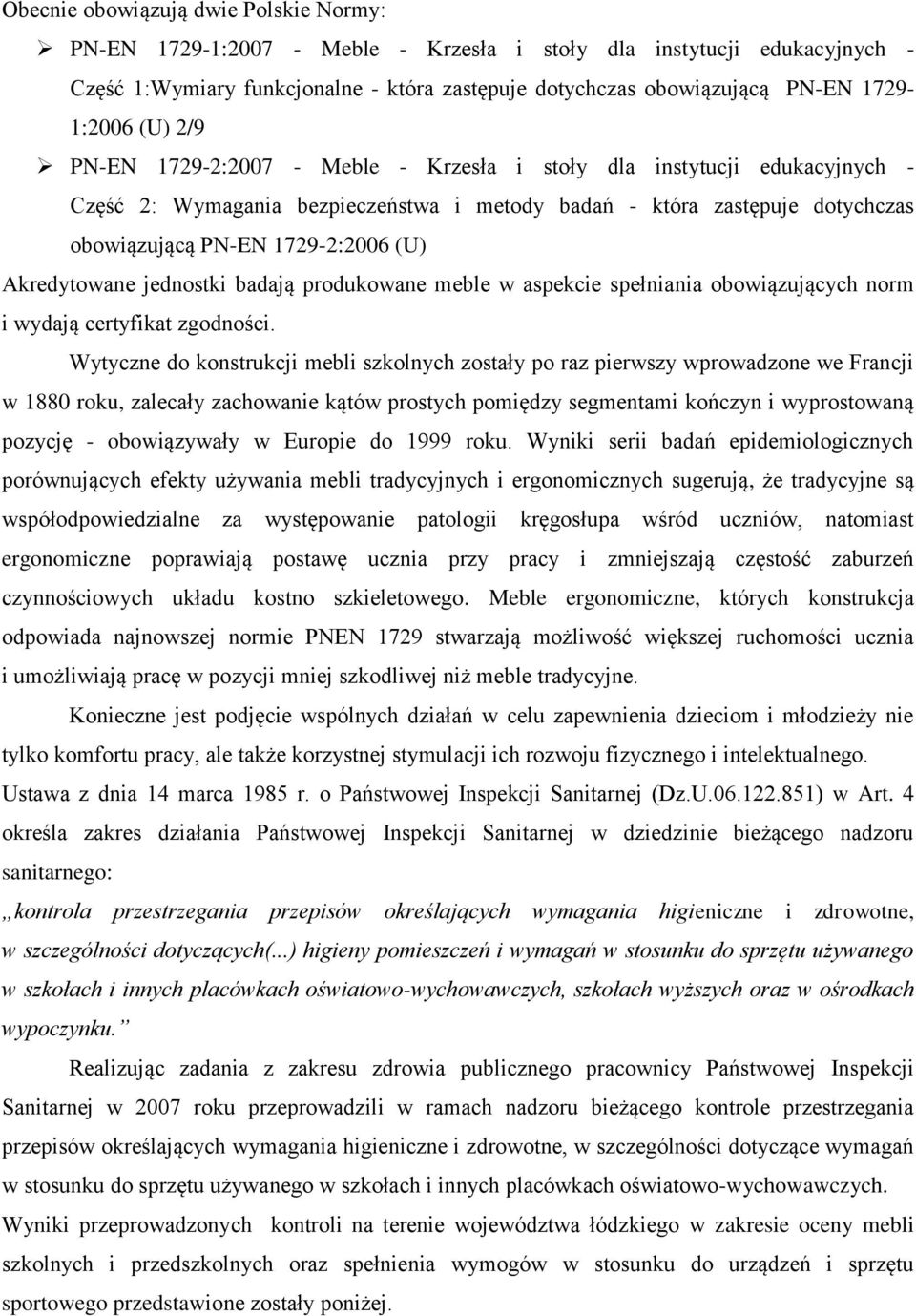 1729-2:2006 (U) Akredytowane jednostki badają produkowane meble w aspekcie spełniania obowiązujących norm i wydają certyfikat zgodności.