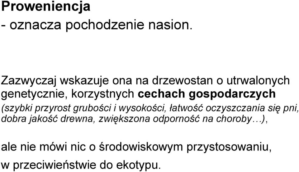 gospodarczych (szybki przyrost grubości i wysokości, łatwość oczyszczania się pni,