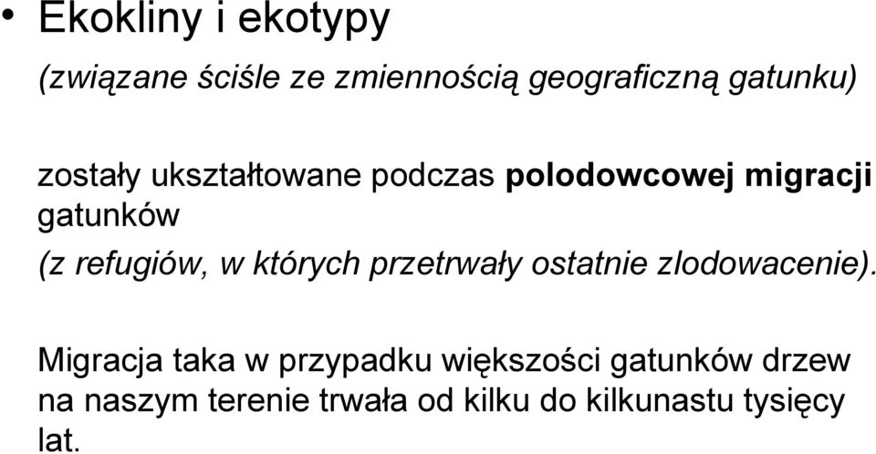 których przetrwały ostatnie zlodowacenie).