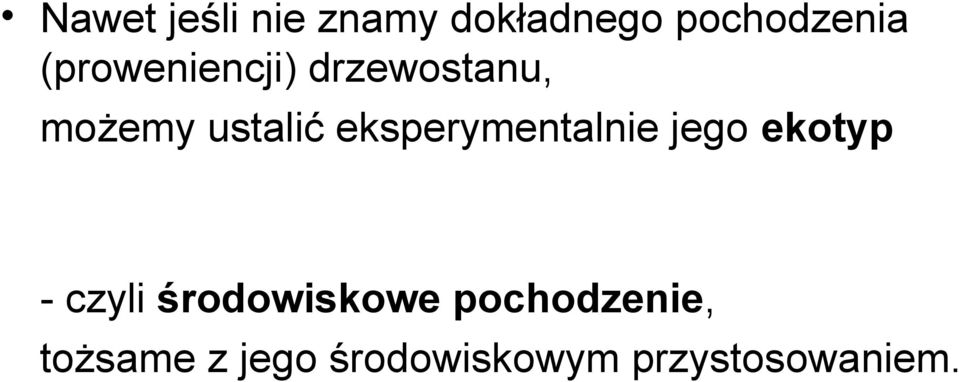 eksperymentalnie jego ekotyp - czyli