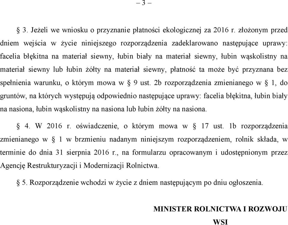 na materiał, płatność ta może być przyznana bez spełnienia warunku, o którym mowa w 9 ust.