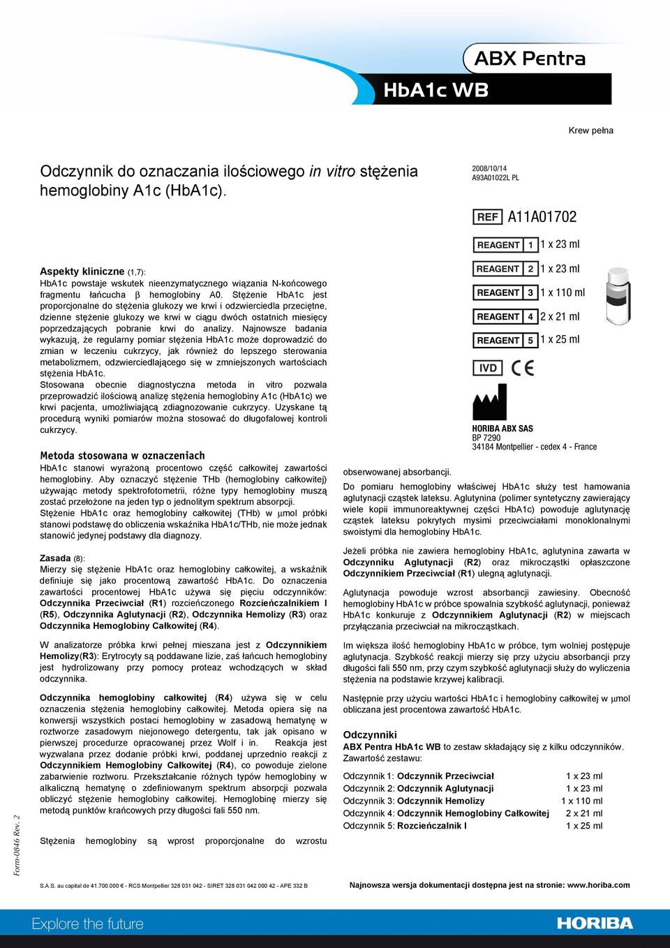 2008/10/14 A93A01022L PL A11A01702 Aspekty kliniczne (1,7): HbA1c powstaje wskutek nieenzymatycznego wiązania N-końcowego fragmentu łańcucha β hemoglobiny A0.