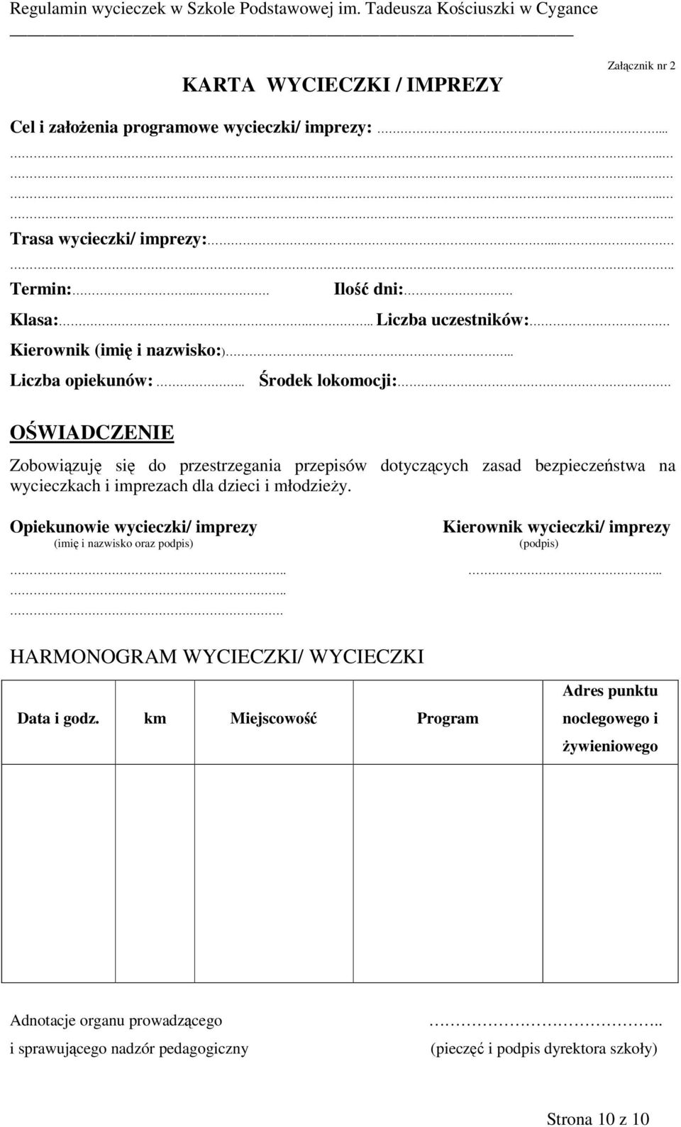 OŚWIADCZENIE Zobowiązuję się do przestrzegania przepisów dotyczących zasad bezpieczeństwa na wycieczkach i imprezach dla dzieci i młodzieży.