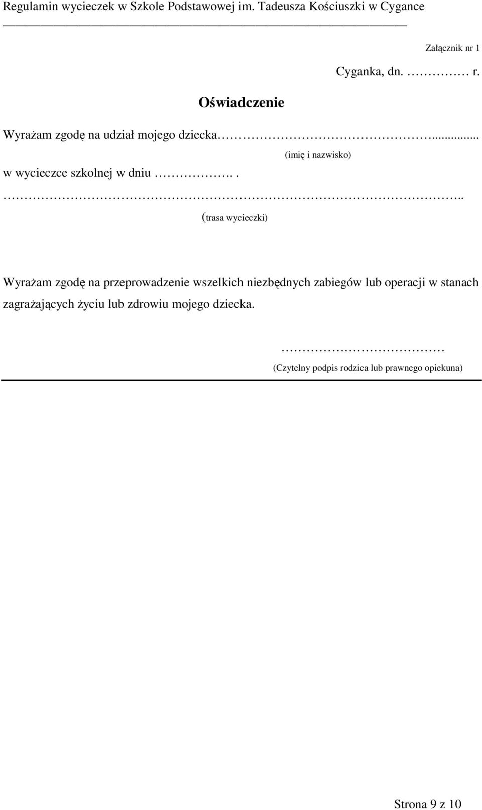 . (trasa wycieczki) Wyrażam zgodę na przeprowadzenie wszelkich niezbędnych zabiegów lub