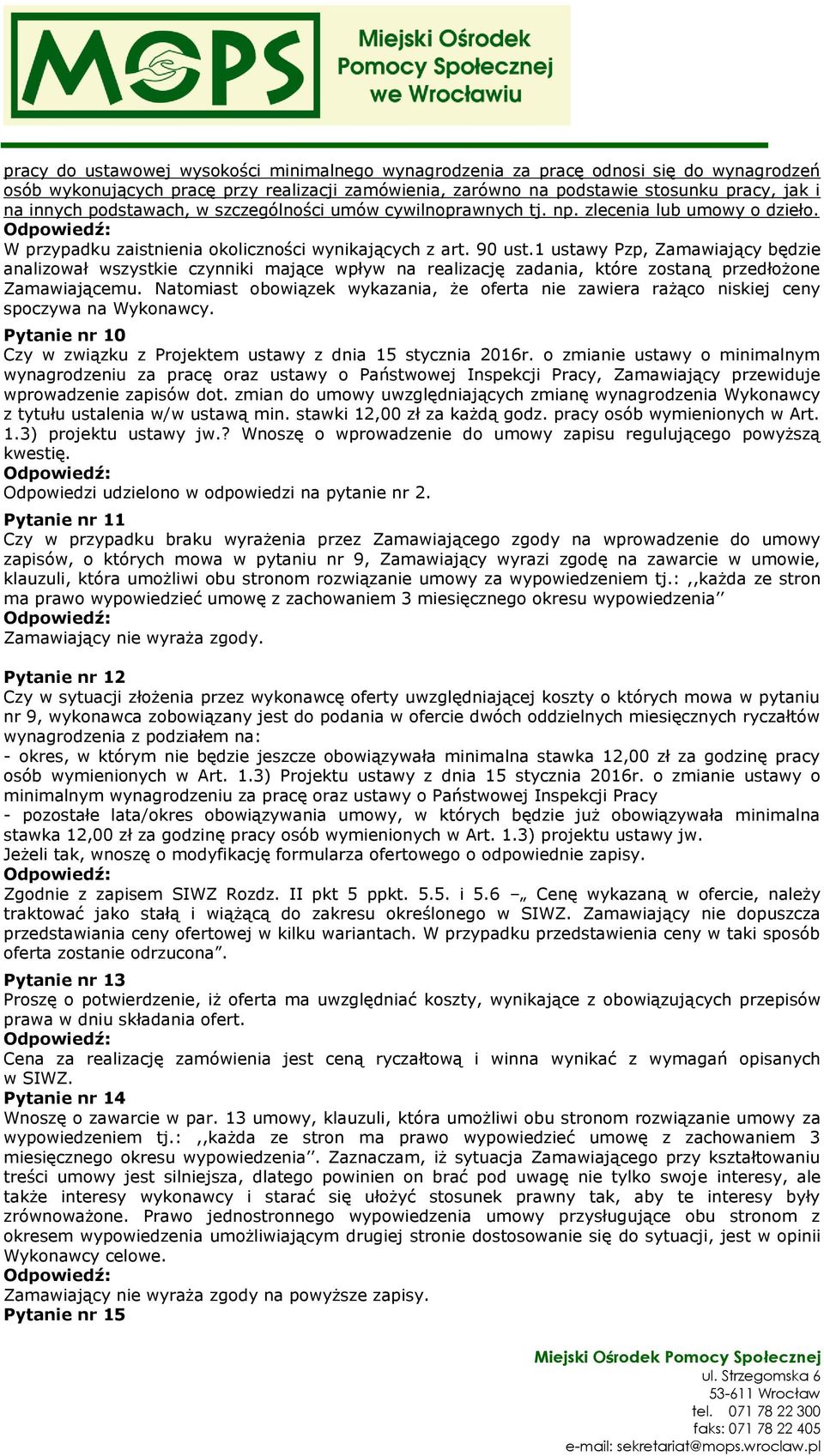 1 ustawy Pzp, Zamawiający będzie analizował wszystkie czynniki mające wpływ na realizację zadania, które zostaną przedłożone Zamawiającemu.