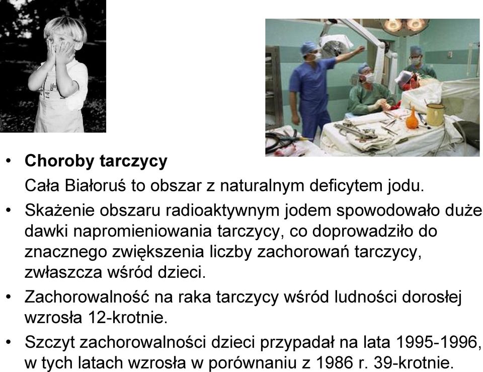 znacznego zwiększenia liczby zachorowań tarczycy, zwłaszcza wśród dzieci.