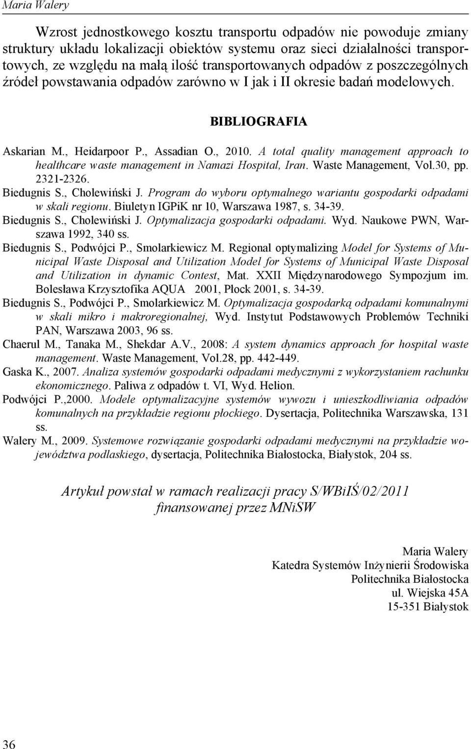 A total quality management approach to healthcare waste management in Namazi Hospital, Iran. Waste Management, Vol.30, pp. 2321-2326. Biedugnis S., Cholewiński J.