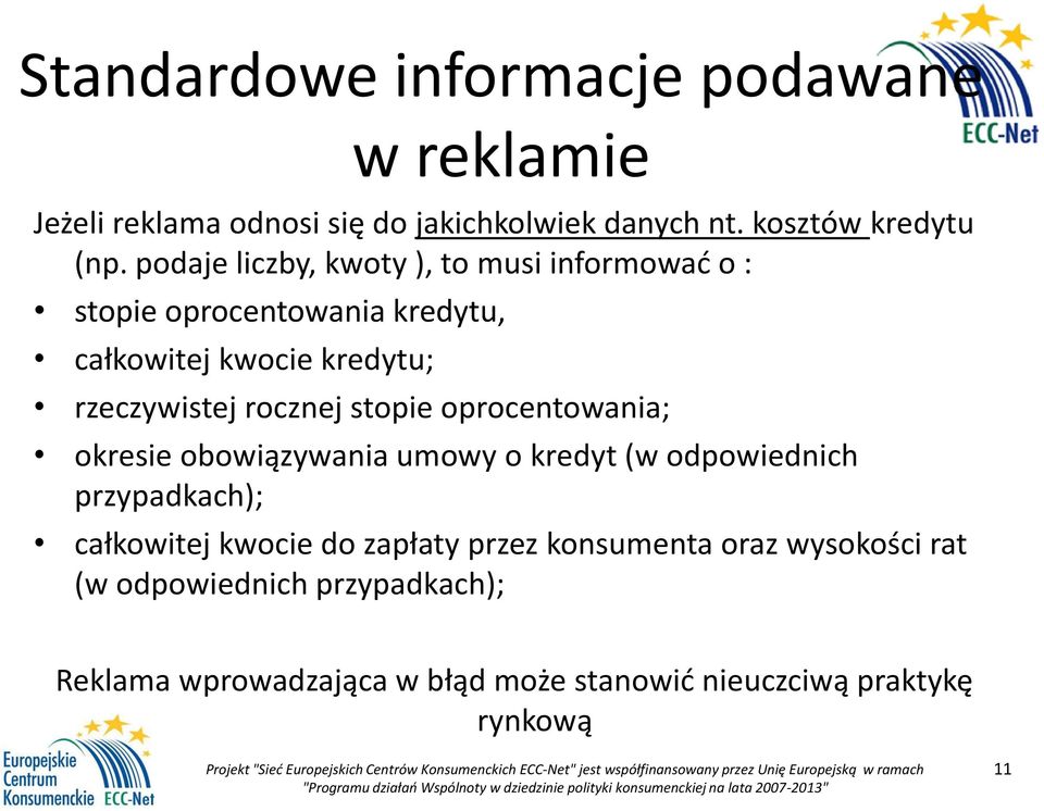 stopie oprocentowania; okresie obowiązywania umowy o kredyt (w odpowiednich przypadkach); całkowitej kwocie do zapłaty przez