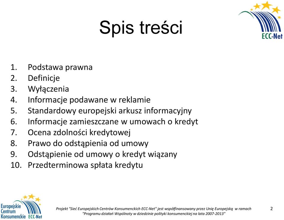 Informacje zamieszczane w umowach o kredyt 7. Ocena zdolności kredytowej 8.