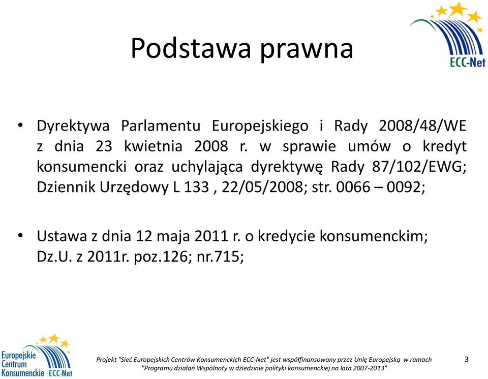 w sprawie umów o kredyt konsumencki oraz uchylająca dyrektywę Rady 87/102/EWG;