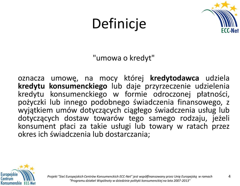 świadczenia finansowego, z wyjątkiem umów dotyczących ciągłego świadczenia usług lub dotyczących dostaw towarów