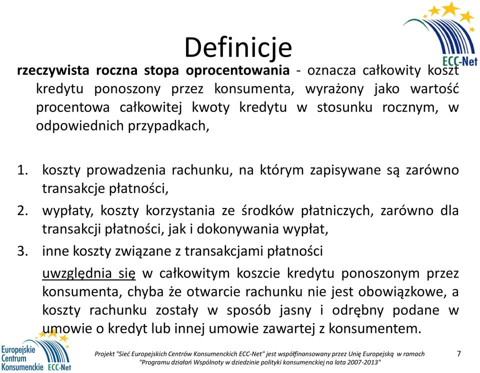 wypłaty, koszty korzystania ze środków płatniczych, zarówno dla transakcji płatności, jak i dokonywania wypłat, 3.