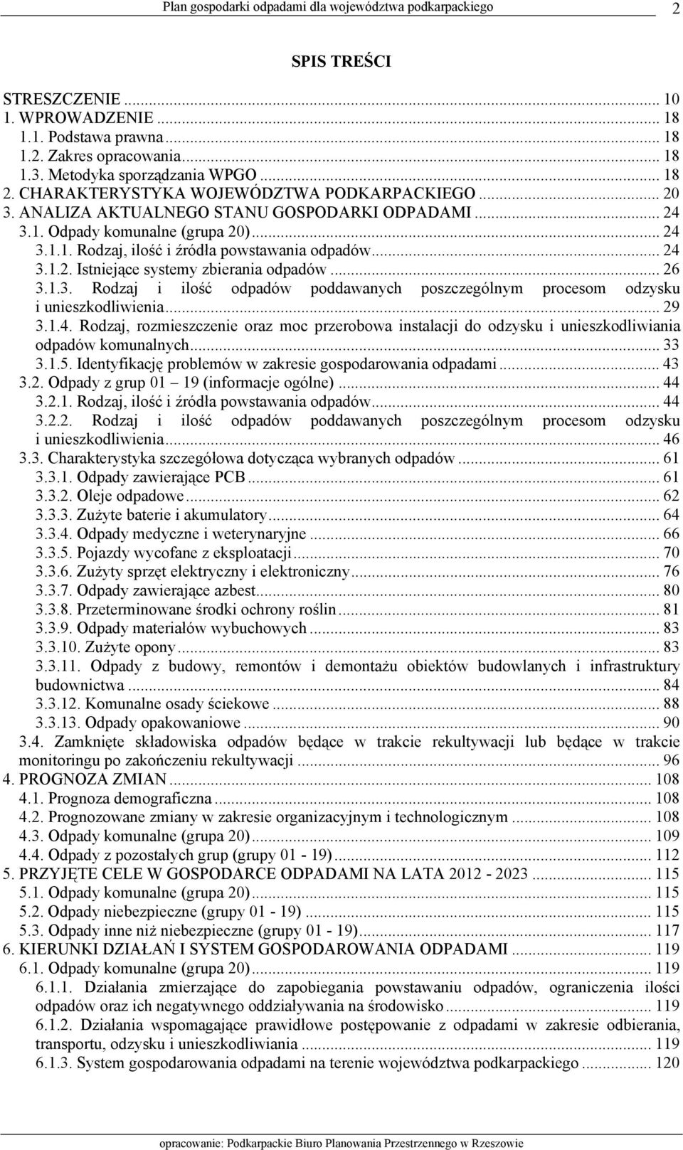 .. 26 3.1.3. Rodzaj i ilość odpadów poddawanych poszczególnym procesom odzysku i unieszkodliwienia... 29 3.1.4.
