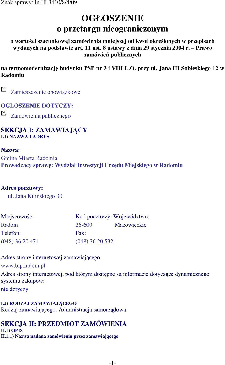 Jana III Sobieskiego 12 w Radomiu Zamieszczenie obowiązkowe OGŁOSZENIE DOTYCZY: Zamówienia publicznego SEKCJA I: ZAMAWIAJĄCY I.